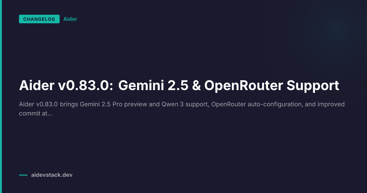 Aider v0.83.0: Gemini 2.5 & OpenRouter Support