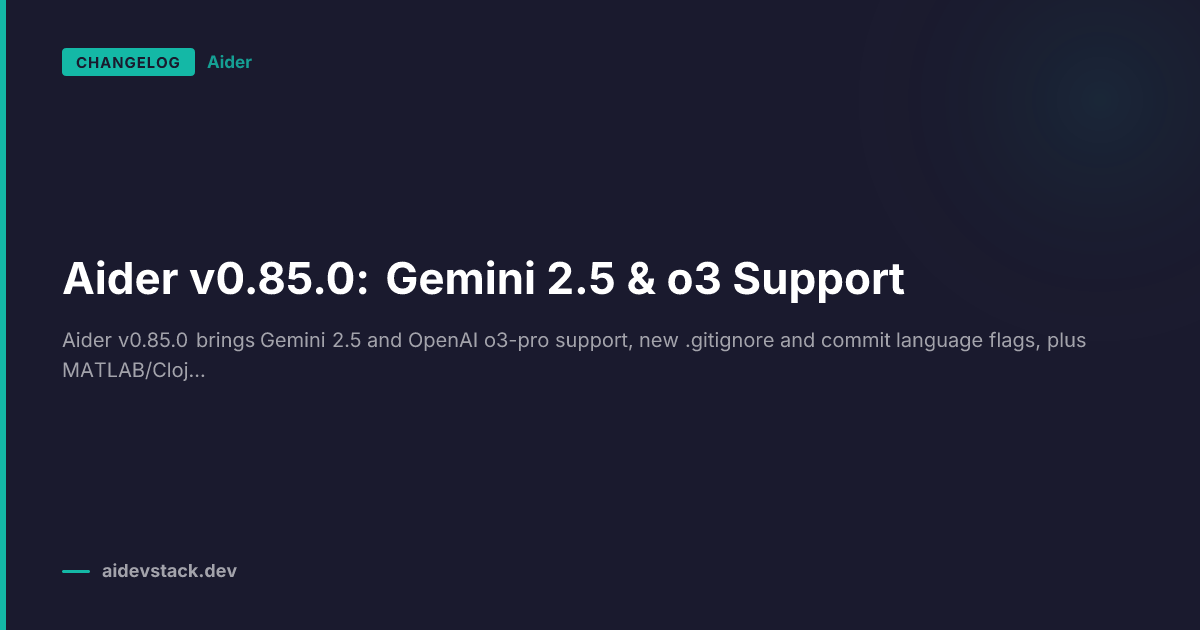 Aider v0.85.0: Gemini 2.5 & o3 Support