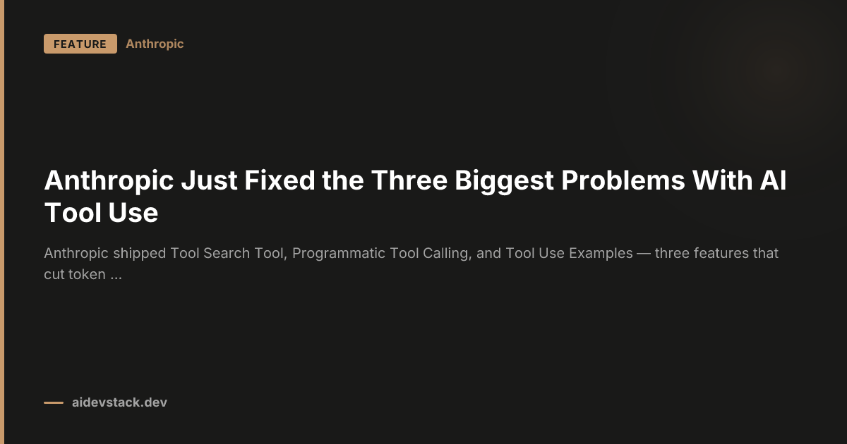 Anthropic Just Fixed the Three Biggest Problems With AI Tool Use