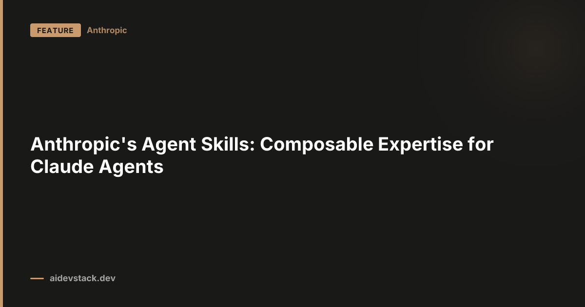 Anthropic's Agent Skills: Composable Expertise for Claude Agents