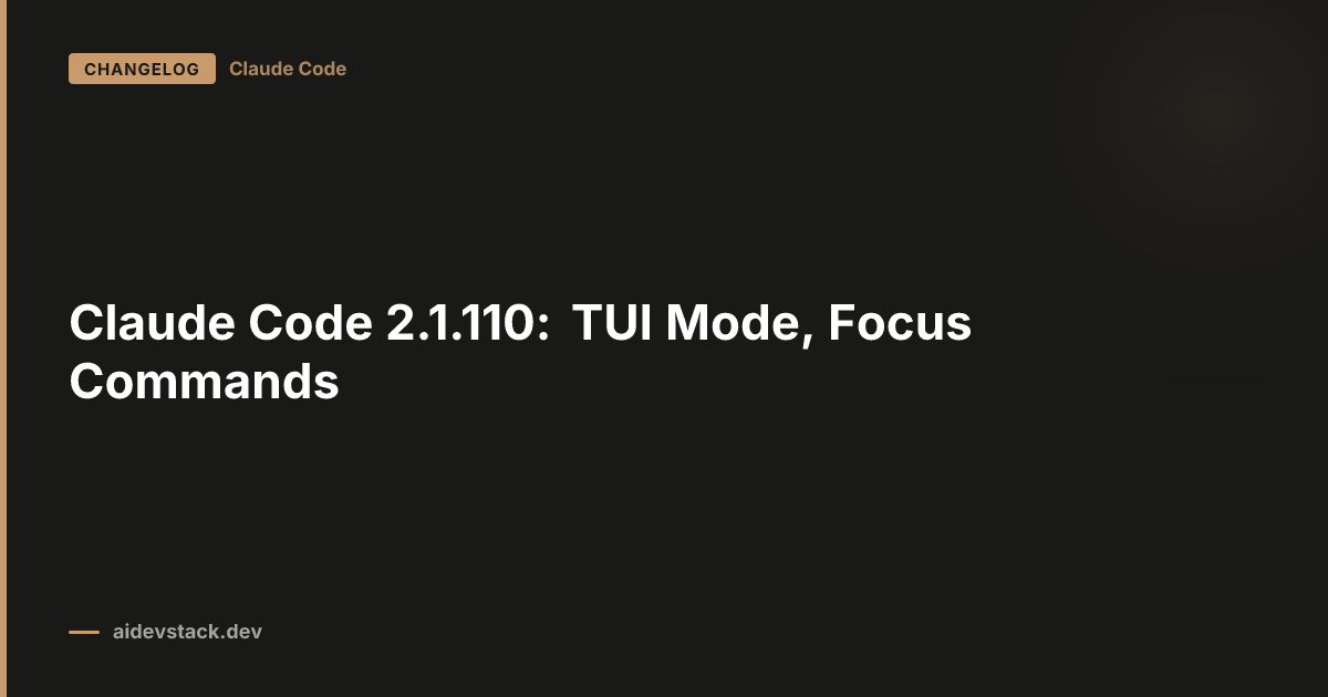 Claude Code 2.1.110: TUI Mode, Focus Commands
