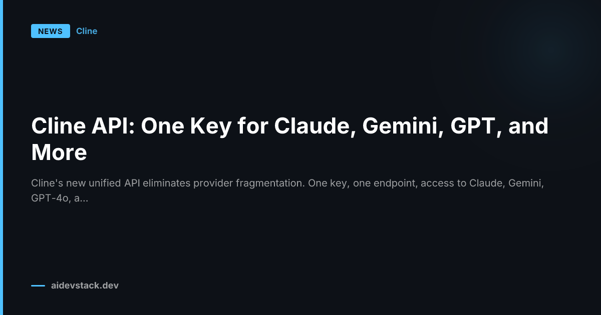 Cline API: One Key for Claude, Gemini, GPT, and More