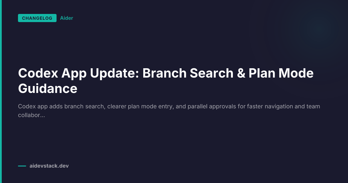 Codex App Update: Branch Search & Plan Mode Guidance