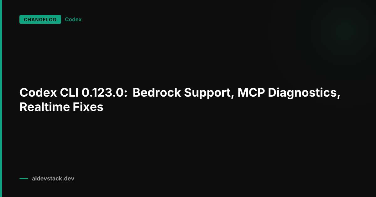 Codex CLI 0.123.0: Bedrock Support, MCP Diagnostics, Realtime Fixes