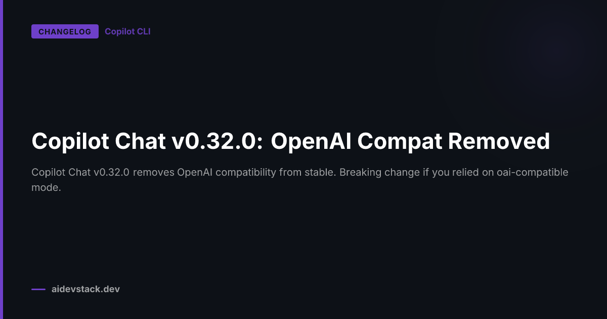 Copilot Chat v0.32.0: OpenAI Compat Removed