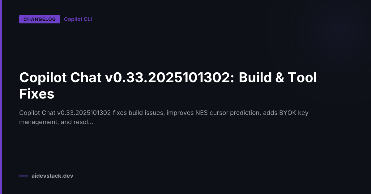 Copilot Chat v0.33.2025101302: Build & Tool Fixes