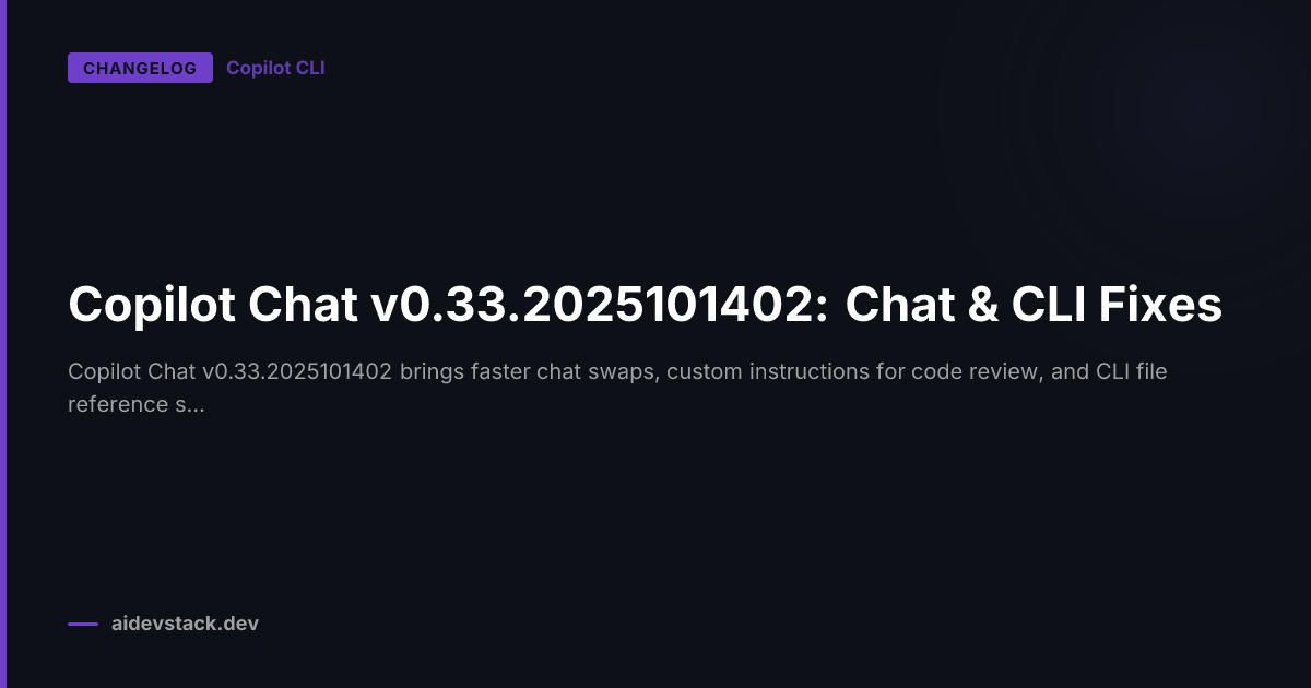 Copilot Chat v0.33.2025101402: Chat & CLI Fixes