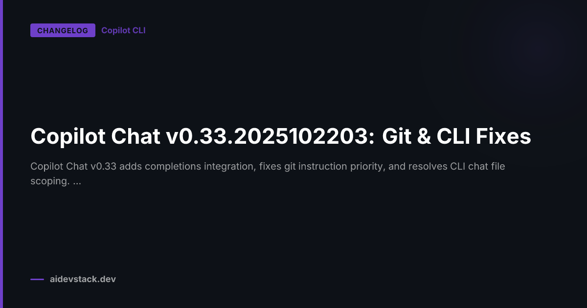 Copilot Chat v0.33.2025102203: Git & CLI Fixes