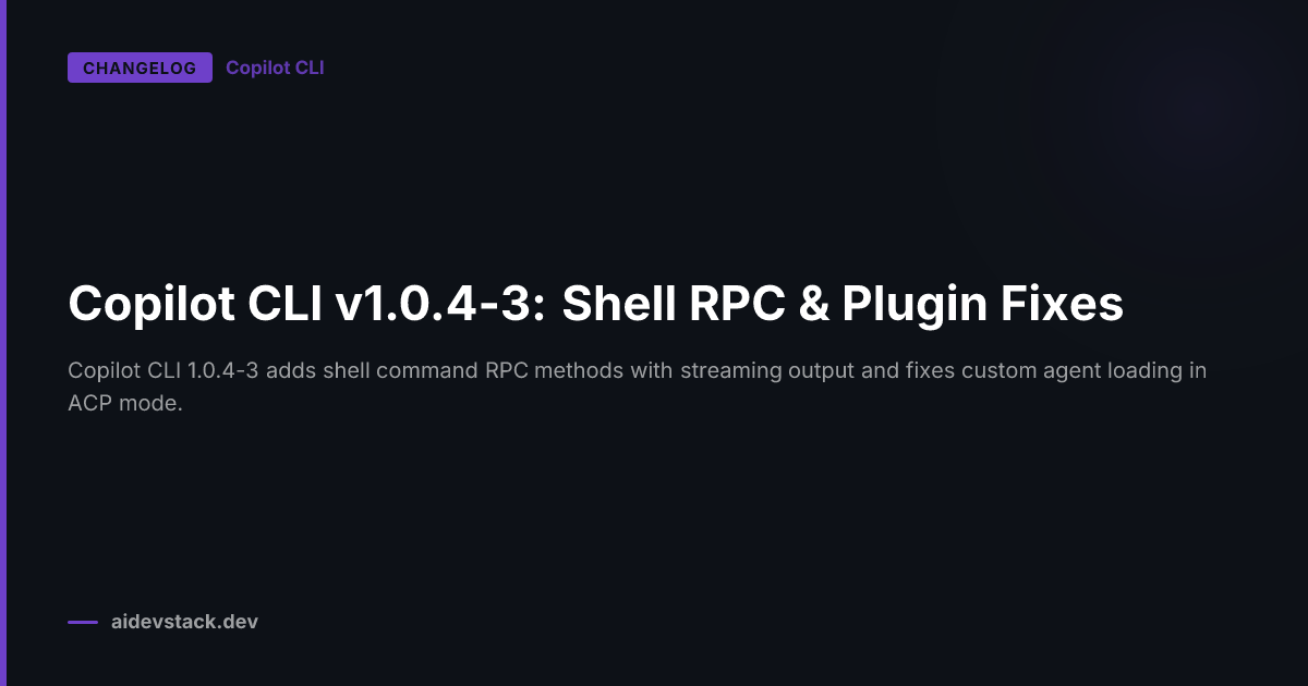 Copilot CLI v1.0.4-3: Shell RPC & Plugin Fixes
