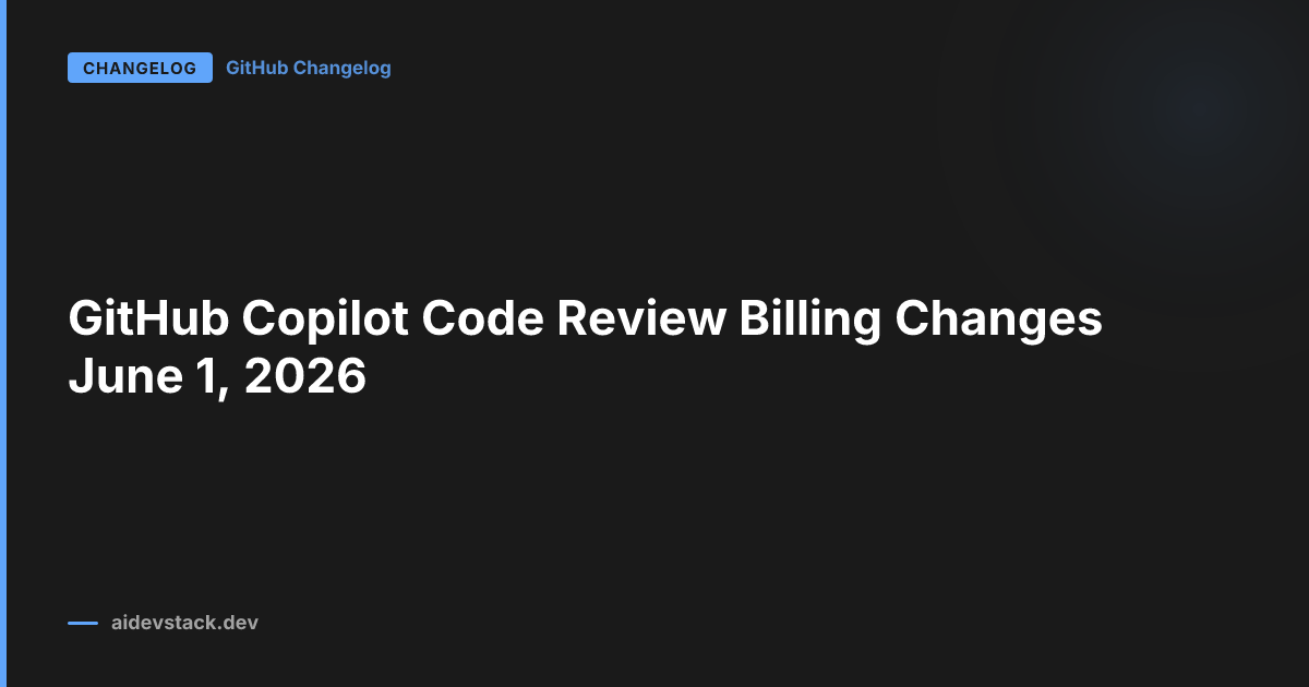 GitHub Copilot Code Review Billing Changes June 1, 2026