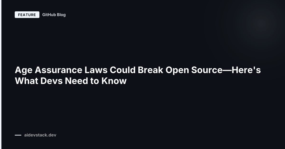 Age Assurance Laws Could Break Open Source—Here's What Devs Need to Know
