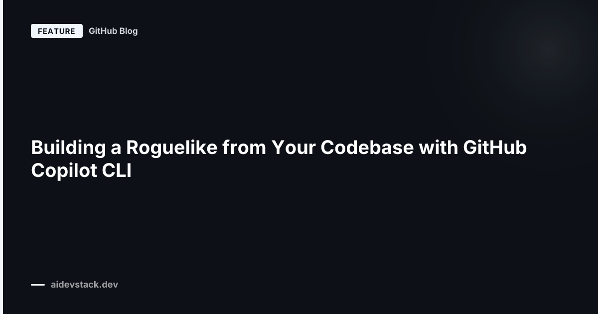 Building a Roguelike from Your Codebase with GitHub Copilot CLI