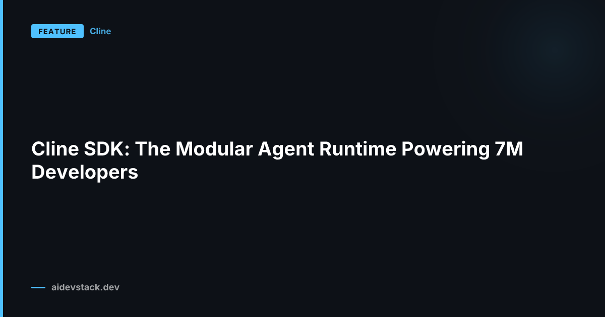 Cline SDK: The Modular Agent Runtime Powering 7M Developers