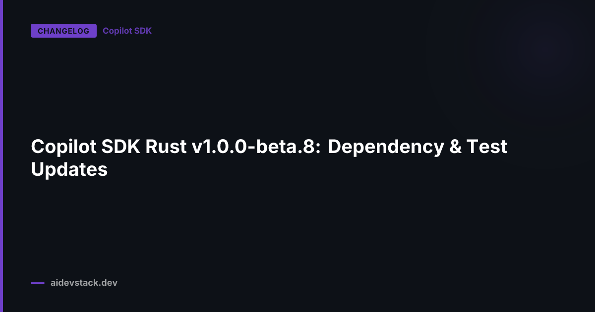 Copilot SDK Rust v1.0.0-beta.8: Dependency & Test Updates