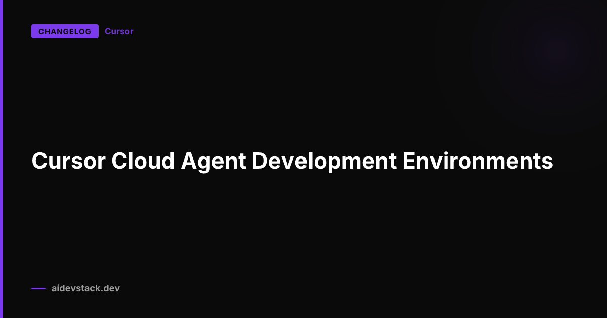 Cursor Cloud Agent Development Environments