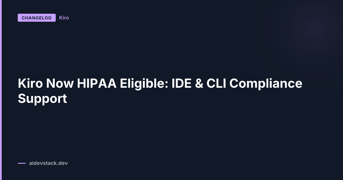 Kiro Now HIPAA Eligible: IDE & CLI Compliance Support