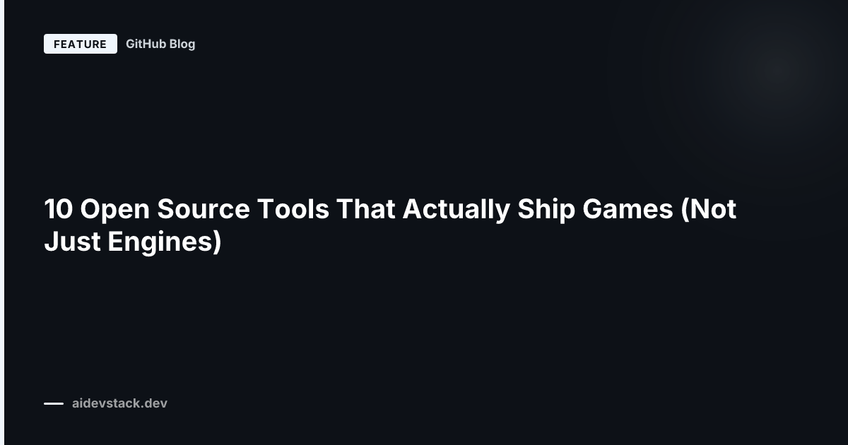 10 Open Source Tools That Actually Ship Games (Not Just Engines)
