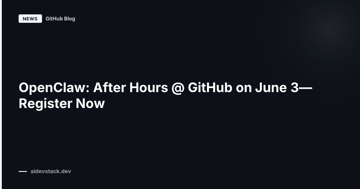 OpenClaw: After Hours @ GitHub on June 3—Register Now