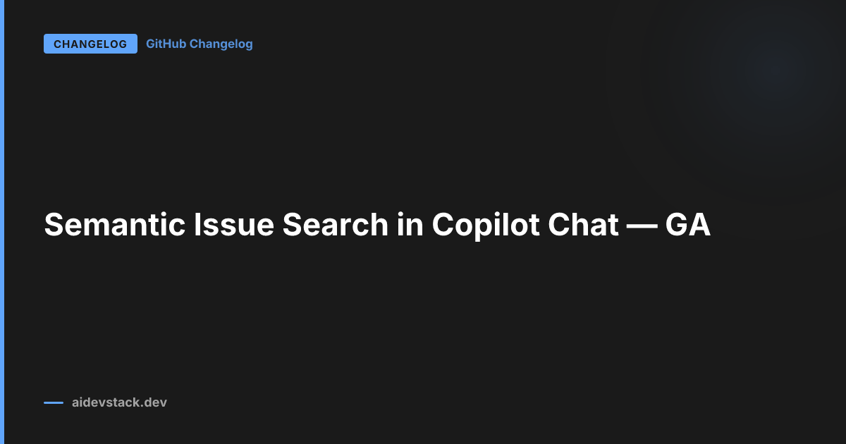 Semantic Issue Search in Copilot Chat — GA
