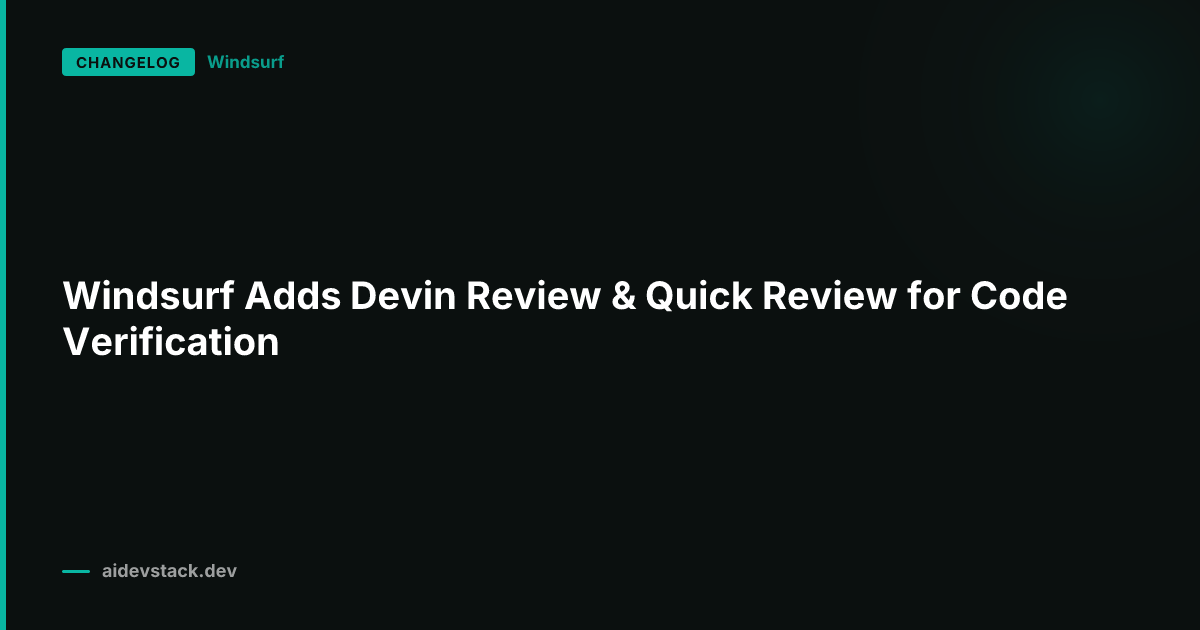 Windsurf Adds Devin Review & Quick Review for Code Verification