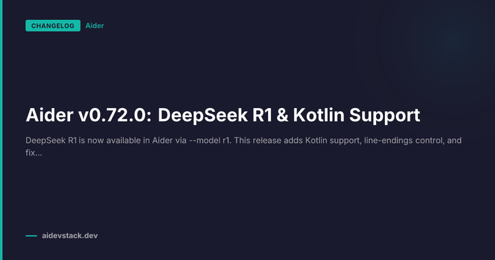 Aider v0.72.0: DeepSeek R1 & Kotlin Support