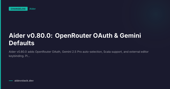 Aider v0.80.0: OpenRouter OAuth & Gemini Defaults