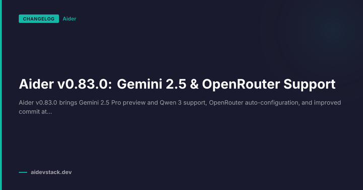 Aider v0.83.0: Gemini 2.5 & OpenRouter Support