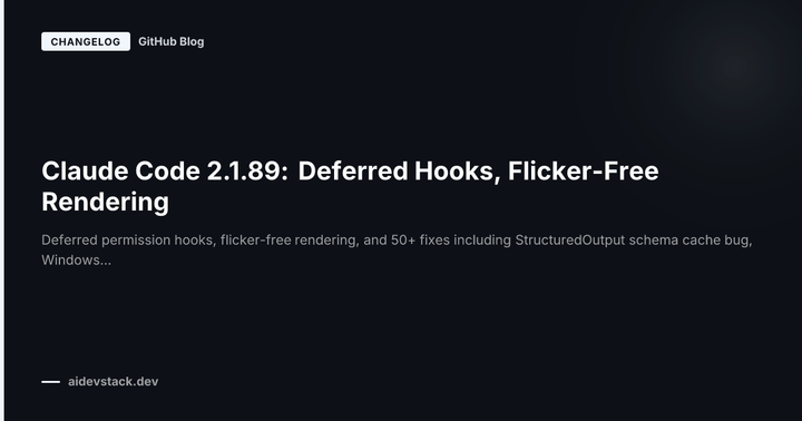 Claude Code 2.1.89: Deferred Hooks, Flicker-Free Rendering