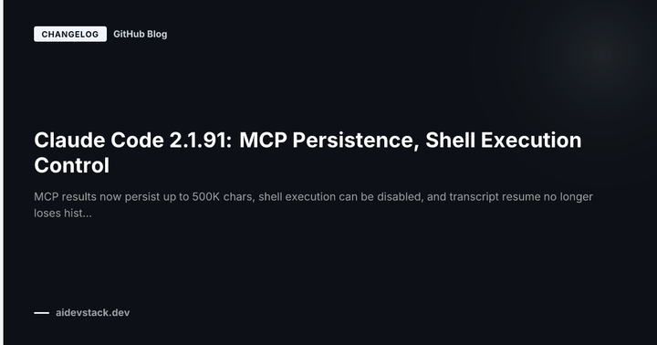 Claude Code 2.1.91: MCP Persistence, Shell Execution Control