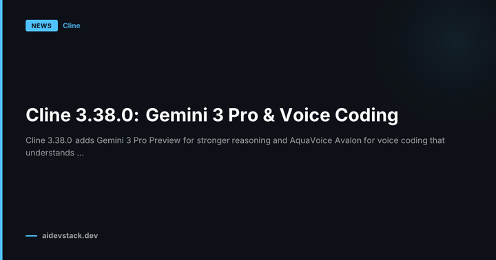 Cline 3.38.0: Gemini 3 Pro & Voice Coding