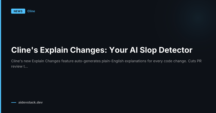 Cline's Explain Changes: Your AI Slop Detector