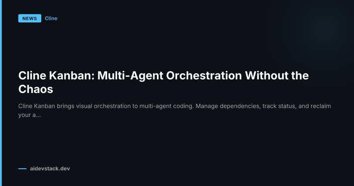 Cline Kanban: Multi-Agent Orchestration Without the Chaos