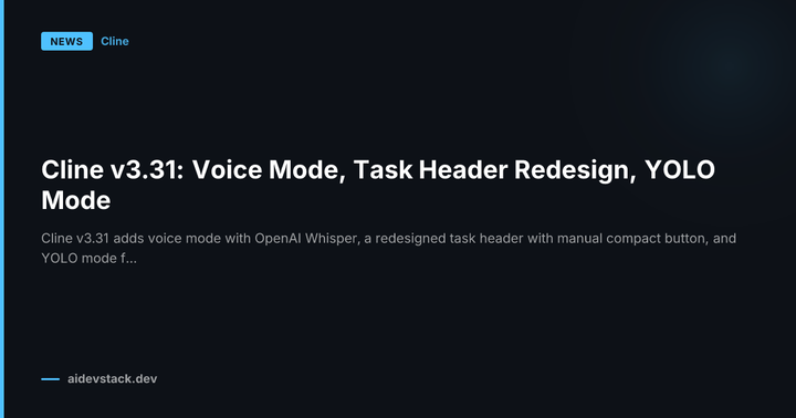Cline v3.31: Voice Mode, Task Header Redesign, YOLO Mode