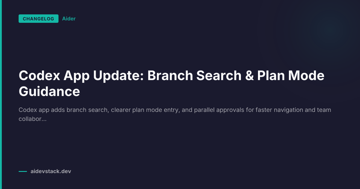 Codex App Update: Branch Search & Plan Mode Guidance