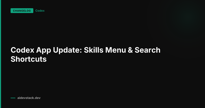 Codex App Update: Skills Menu & Search Shortcuts