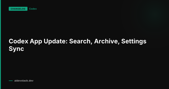 Codex App Update: Search, Archive, Settings Sync