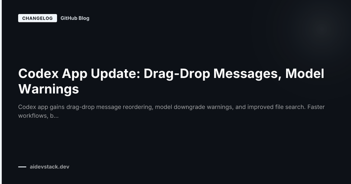 Codex App Update: Drag-Drop Messages, Model Warnings