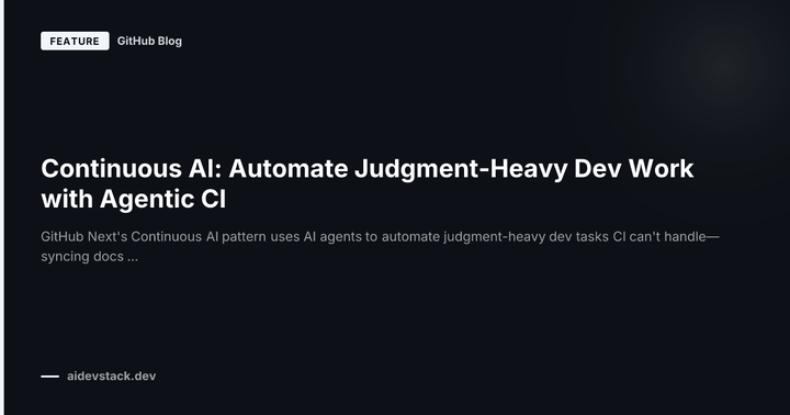Continuous AI: Automate Judgment-Heavy Dev Work with Agentic CI