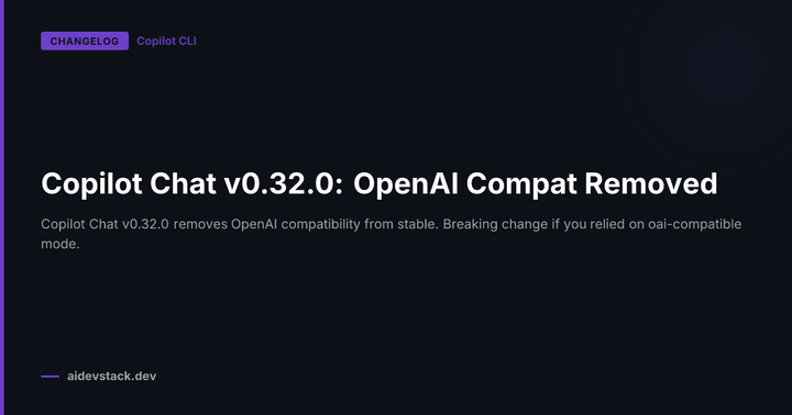 Copilot Chat v0.32.0: OpenAI Compat Removed