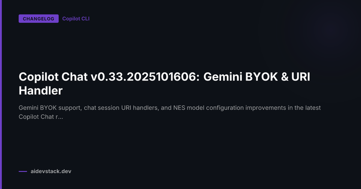 Copilot Chat v0.33.2025101606: Gemini BYOK & URI Handler