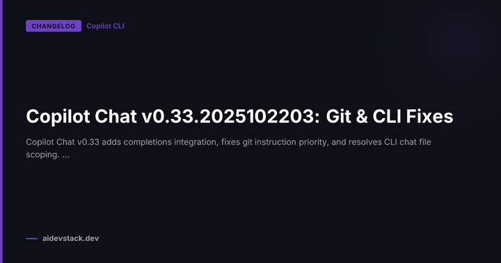 Copilot Chat v0.33.2025102203: Git & CLI Fixes