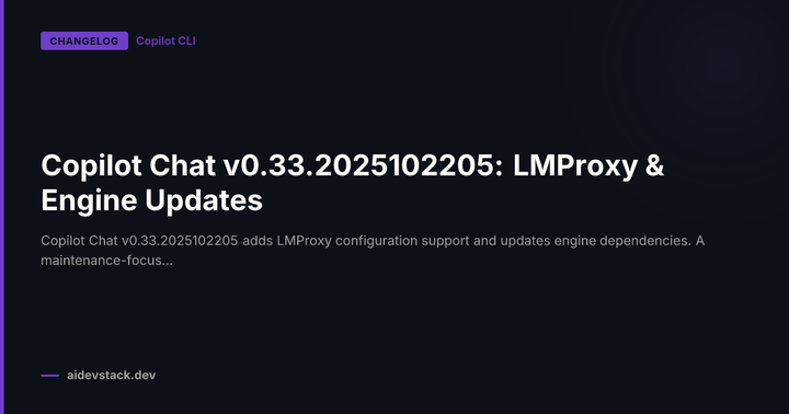 Copilot Chat v0.33.2025102205: LMProxy & Engine Updates
