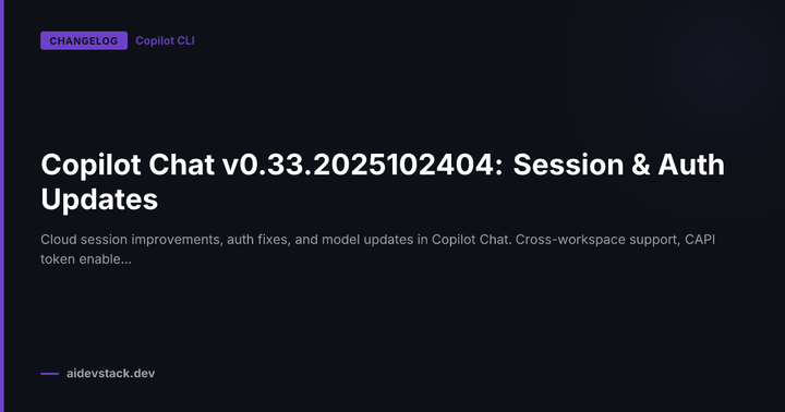 Copilot Chat v0.33.2025102404: Session & Auth Updates