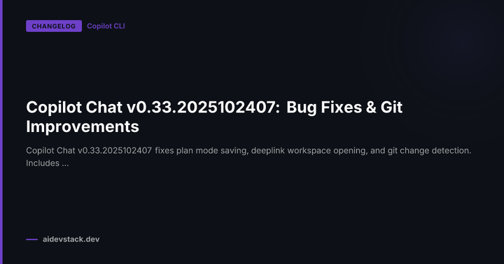 Copilot Chat v0.33.2025102407: Bug Fixes & Git Improvements