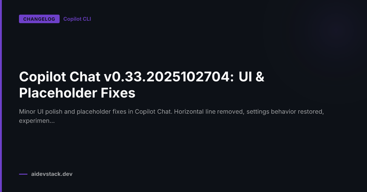 Copilot Chat v0.33.2025102704: UI & Placeholder Fixes