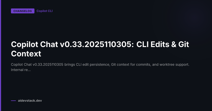 Copilot Chat v0.33.2025110305: CLI Edits & Git Context