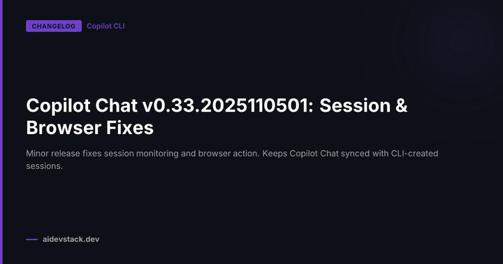 Copilot Chat v0.33.2025110501: Session & Browser Fixes