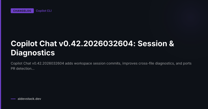 Copilot Chat v0.42.2026032604: Session & Diagnostics