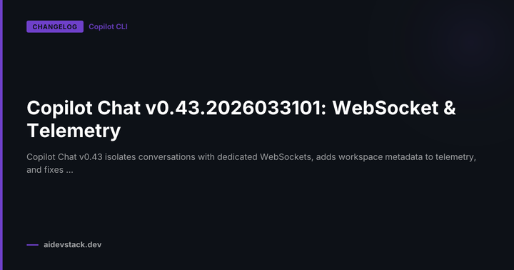 Copilot Chat v0.43.2026033101: WebSocket & Telemetry