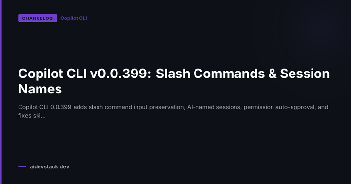 Copilot CLI v0.0.399: Slash Commands & Session Names